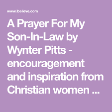 Birthday Prayer For My Son In Law A Prayer For My Son In Law By Wynter Pitts Encouragement And Inspiration From Christian Women Bloggers Prayer For My Son Prayer For Son Prayers
