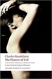 I have never told you so much. The Flowers Of Evil Oxford World S Classics English And French Edition Baudelaire Charles Mcgowan James N Culler Jonathan 9780199535583 Amazon Com Books