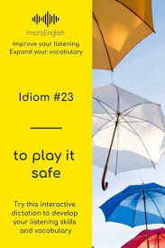 Do You Know The English Expression To Play It Safe Test Your Understanding Of This Idiom And Improve Your Lis Idioms Advanced English Vocabulary Vocabulary