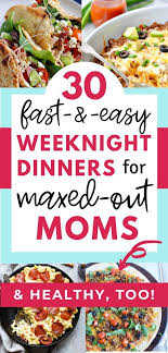 30 Healthy Easy Weeknight Dinners For Busy Moms A Hundred Affections In 2020 Fast Healthy Dinner Kid Friendly Meals Dinner Easy Fast Dinner Recipes