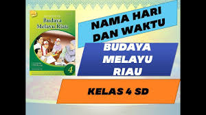 Cerita rakyat adalah materi kelas 2 bab 6 budaya melayu riau. Video Pembelajaran Budaya Melayu Riau Kelas 4 Sd Materi Nama Hari Dan Waktu Youtube