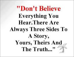Get all the facts before you jump to conclusions. Quotes There Is Always 2 Sides To Each Story Quotesgram