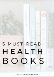 5 Wellness Books To Inspire A Healthy Lifestyle The Blissful Mind Health Books Books Fitness Tips