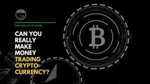 You can make money on cryptocurrencies in a lot of ways. Can You Really Make Money Trading Cryptocurrency One More Cup Of Coffee
