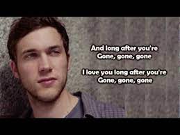 147 Phillip Phillips Gone Gone Gone Lyrics Youtube Phillips Phillips Music Sing Lyrics