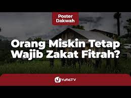 Setiap orang wajib mengeluarkan zakat fitrah untuk dirinya dan semua orang wajib dinafkahinya olehya, termasuk orang yang masih kecil. Orang Miskin Wajib Bayar Zakat Fitrah Syarat Wajib Zakat Fitrah Poster Dakwah Yufid Tv Youtube