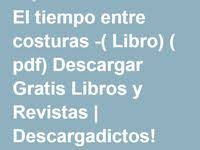 El Tiempo Entre Costuras Libro Pdf Descargar Gratis Libros Y Revistas Descargadictos Entertaining Spanish Libros