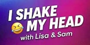 I Shake My Head Live - Unfiltered and Unhinged