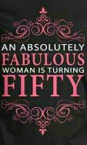 An Absolutely Fabulous Woman Is Turning Fifty 50th Birthday Funny 50th Birthday Quotes 50th Birthday Messages Now they use funniest birthday memes.