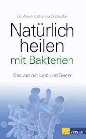Naturlich Heilen Mit Bakterien Ebook Anne Katharina Zschocke E Book Legimi Online