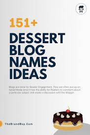 The dessert niche offers a surprising range of titles that you can adapt for your this sounds so cute and sweet, just like the small cake like dessert it gets its name from. 101 Top Dessert Blogs And Pages Names Ideas Thebrandboy