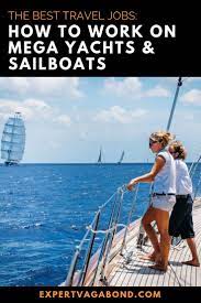 How To Start Working On Super Yachts Sailboats Travel Jobs Travel Travel Life