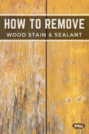 How To Remove Wood Stain Sealer Wood Stain Removal Process Staining Wood Outdoor Wood Stain Remove Wood Stain