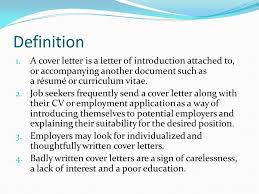 Learning how to create a versatile template for any job will make it quick and simple to update your cover letter for each job application. Purpose Format Vocabulary Required Sample Definition 1 A Cover Letter Is A Letter Of Introduction Attached To Or Accompanying Another Document Such Ppt Download