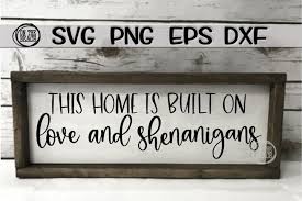Set of golden frames for paintings mirrors or photo isolated on white background. Free Svgs Download This Home Is Built On Love And Shenanigans Svg Png Dxf Eps Free Design Resources