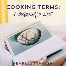 Some terms come with a video showing an example of that. Cooking Terms And Definitions For Beginners Fearless Fresh