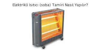 Elektrikli Isitici Soba Tamiri Nasil Yapilir Tekfaz