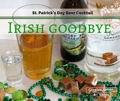 I've encountered it only in the united states. St Patrick S Day Cocktail Irish Goodbye Beer Cocktail Giggles Gobbles And Gulps