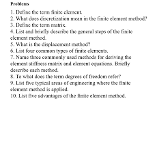 Solved Problems 1 Define The Term Finite Element 2 What Chegg Com