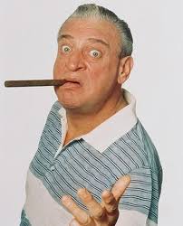 Remember"Rodney Dangerfield"?