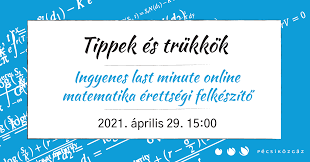 Érettségi tételek, érettségi feladatok 2021. Last Minute Online Matematika Erettsegi Felkeszito Pecsi Tudomanyegyetem Kozgazdasagtudomanyi Kar