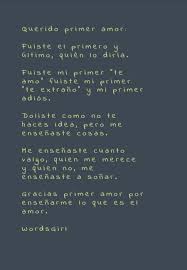 Crea Tu Frase Frase 411872 Querido Primer Amor Fuiste El Primero Y Ultimo Quien Lo Diria Fuiste Mi Primer Te Amo Fuiste Mi Primer Te Extrano Y Mi Primer Adios Doliste