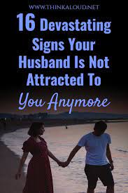 16 Devastating Signs Your Husband Is Not Attracted To You Anymore