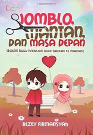 Uji diri anda menggunakan gagasan dalam buku panduan ini untuk memastikan bahwa apa yang anda lakukan adalah sesuatu yang membuat kita semua. Jomblo Mantan Dan Masa Depan Indonesian Edition Firmansyah Rezky 9786020299501 Amazon Com Books