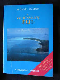 A Yachtsmans Fiji A Navigators Notebook By Calder