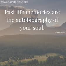 6 Past Life Quotes Past Life Past Life Memories Past Quotes