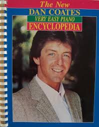 The New Dan Coates Very Easy Piano Encyclopedia [ 1985 ] (Includes: Born  Free, Chariots of Fire, Evergreen, Eye of the Tiger, Girls Just Want to  Have Fun, I Get a Kick