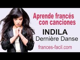 Aprende Frances Con Indila Derniere Danse Youtube Aprender Frances Unas Francesas Y Canciones