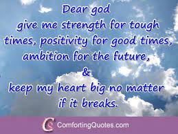 It might well be that the incalculable goddess would decree ill. Dear Lord Give Me Strength To Carry On Comfortingquotes Com Quotes About Strength In Hard Times Give Me Strength Quotes About God