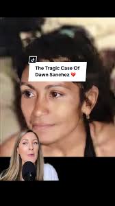 The Tragic Case Of Dawn Sanchez: A True Crime Story