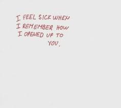 Do you have trouble opening up to the world around you? I Feel Sick When I Remember How I Opened Up To You