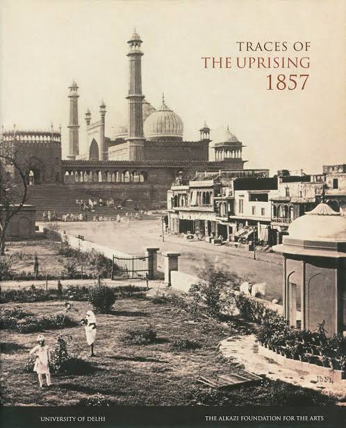 TRACES OF THE UPRISING 1857 [Out of Print] | Alkazi Foundation