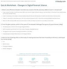 Of forensic sciences in the investigation, prosecution, and defense forensic evidence: Quiz Worksheet Changes In Digital Forensic Science Study Com