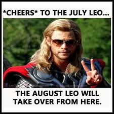Birthday Coming Up Meme Leo Cheers To The July Leos August Is Finally Here Leo Season Leo Love Astrology Leo