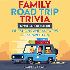 If you know, you know. Amazon Com Family Road Trip Trivia Grade School Edition Questions And Answers For Travel Fun Audible Audio Edition Bradley Blake Joe Piccirillo Bradley Blake Books