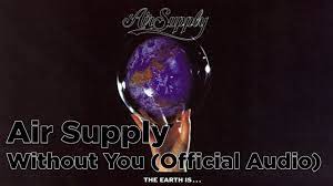 Air Supply - Without You (Official Audio) - YouTube