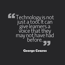 Technology Is Not Just A Tool It Can Give Learners A Voice That They May Not Have Had Before Geor Tech Quotes Technology Quotes Education Quotes For Teachers