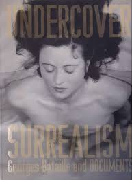 Undercover Surrealism: Georges Bataille and Documents (2006) — Pallant  Bookshop
