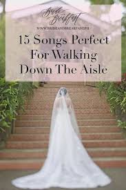 15 Songs Perfect For Walking Down The Aisle Wedding Soundtrack Here S A Great Chance To Be Who You Are And Add Some Wedding Ceremony Songs Wedding Aisle Songs
