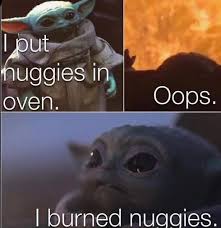 Chiggy nuggies baby yoda's chicky nuggies on december 14th, 2019, redditor swagfish03 received over 20,900 point (86 % upvoted) in a month for an image in which baby yoda says chicky nuggies to a… redditors began associating baby yoda the affinity for chicky nuggies. Nooo Not The Chicky Nuggies R Babyyoda Baby Yoda Grogu Know Your Meme