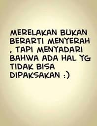 Ada juga kata kata yang memiliki makna motivasi di. Kata Kata Ikhlas Melepaskan Orang Yang Kita Cintai Keajaiban Kata Kata