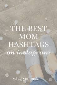 The distinguishing feature of hashtags is that they link immediately to other news and stories that include the keyword, which facilit. The Best Mom Hashtags On Instagram 2020 What You Make It Hashtag Instagram Instagram Baby Instagram Hashtags