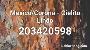 Some popular roblox music codes you may like. Mexico Corona Cielito Lindo Roblox Id Roblox Music Codes