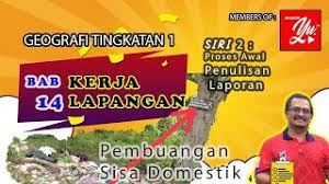 Jenis dan punca sisa domestik3. Kerja Lapangan Geografi Tingkatan 1 Siri 2 Kesan Pembuangan Sisa Domestik Youtube