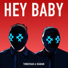 Tungevaag Raaban Hey Baby Lyrics Genius Lyrics