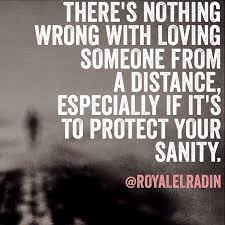 There S Nothing Wrong With Loving Someone From A Distance Especially If It S To Protect Your Sanity Inspirational Quotes Words Lyric Quotes